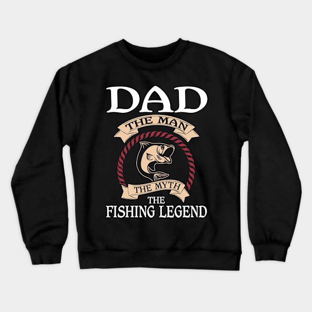 Dad The Fishing Legend Crewneck Sweatshirt by ryanjaycruz